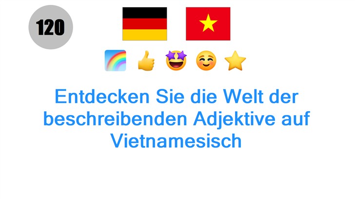 Entdecken Sie die Welt der beschreibenden Adjektive auf Vietnamesisch